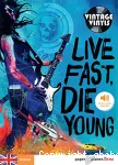 Live fast, die young