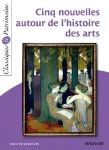 Cinq nouvelles autour de l'histoire des arts