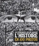 Les événements qui ont marqué l'Histoire en 100 photos