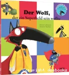 Der Wolf, der ein Superheld sein wollte