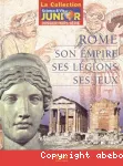 Rome, son empire, ses légions, ses jeux