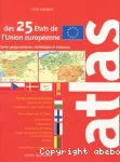 Atlas des 25 Etats de l'Union Européenne : Cartes, statistiques et drapeaux