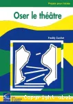 Oser le théâtre