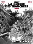 C'était la guerre des tranchées 1914-1918