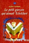 Le petit garçon qui aimait Tchekov