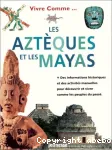 Vivre comme les Aztèques et les Mayas