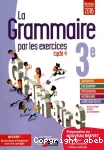 Français 3° / cycle 4 / La Grammaire par les exercices / Bordas / 2016