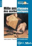 Mille ans d'histoire des mathématiques / 1001-2000 : l'accès à la modernité