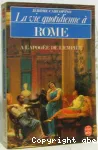 La vie quotidienne à Rome à l'apogée de l'Empire