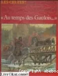 Au temps des Gaulois... Les Celtes