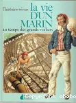 La vie d'un marin au temps des grands voiliers