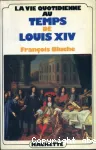 La vie quotidienne au temps de Louis XIV