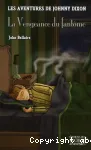 Les aventures de Johnny Dixon: La Vengeance du fantôme T.5