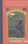Les désastreuses aventures des orphelins Baudelaire. Tome 6, Ascenseur pour la peur
