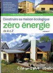 Construire sa maison écologique: zéro énergie de A à Z