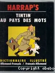 Tintin au pays des mots - Dictionnaire illustré - Allemand-Français/Français-Allemand