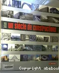 Un siècle de constructions 1900-2000 (volume 1)