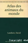 Atlas des animaux du monde