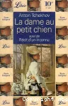 La dame au petit chien suivi de : Récit d'un inconnu