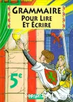Grammaire pour lire et écrire 5° / Delagrave / 1997