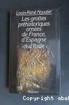 Les grottes préhistoriques ornées de France, d'Espagne et d'Italie