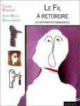 Le fil à retordre 42 histoires extravagantes