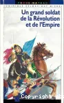 Un grand soldat de la Révolution et de l'Empire