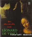 Un dimanche avec... Lèonard de Vinci