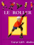 Le roller : le guide des jeunes passionnés