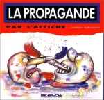 La propagande par l'affiche