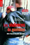 Les violences du quotidien: idées fausses et vraies questions