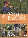 La volpe e la bambina - Gli animali del bosco -