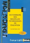 Dictionnaire des nouvelles technologies en éducation / 100 notions clés de B2i à Wiffi