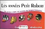 Les années Petit Robert, de acide à ZEP, 40 années de langue française