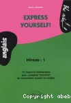 Express yourself! Niveau : 1