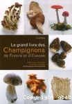 Le grand livre des champignons de France et d'Europe