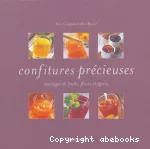 Confitures précieuses. Mariages de fruits, fleurs et épices