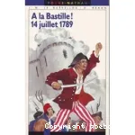 A la Bastille! 14 Juillet 1789